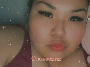 Quueeennn