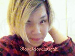 Slowitdownsugah